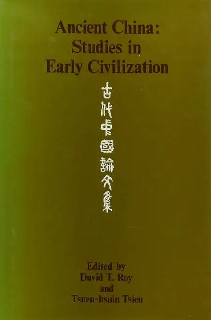 Ancient China: Studies in Early Civilization by David Roy