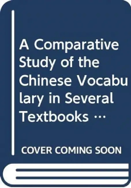 A Comprehensive Study Chinese Vocabulary in Several Textbooks for Westerners by Kwok-Cheung Ho
