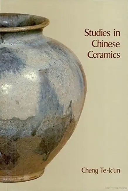Studies in Chinese Ceramics by Te-K'Un Cheng