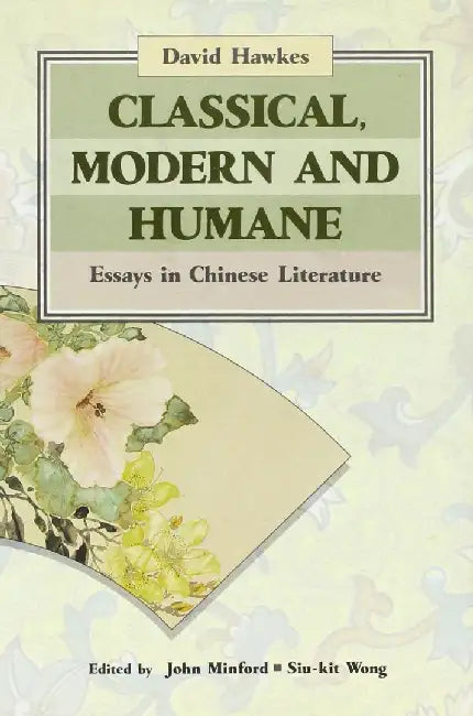 Classical, Modern, and Humane by David Hawkes