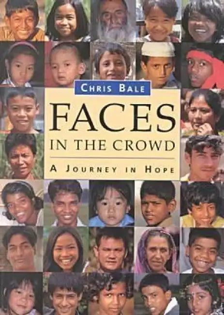 Faces in the Crowd: A Journey in Hope by Chris Bale