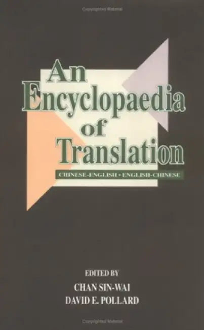 An Encyclopaedia of Translation: Chinese-English, English-Chinese by Sin-Wai Chan
