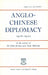 Anglo - Chinese Diplomacy, 1906 - 1920 - In by Lau Kit-Ching Chan