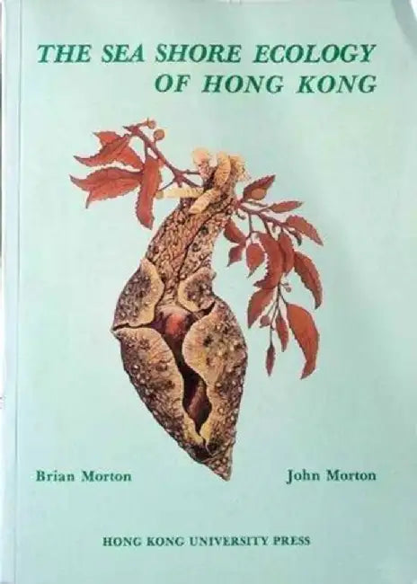 The Sea Shore Ecology of Hong Kong by Brian Morton