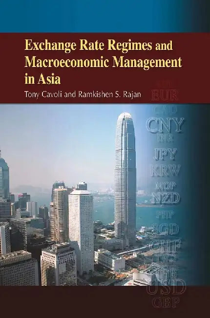 Exchange Rate Regimes and Macroeconomic by Tony Cavoli
