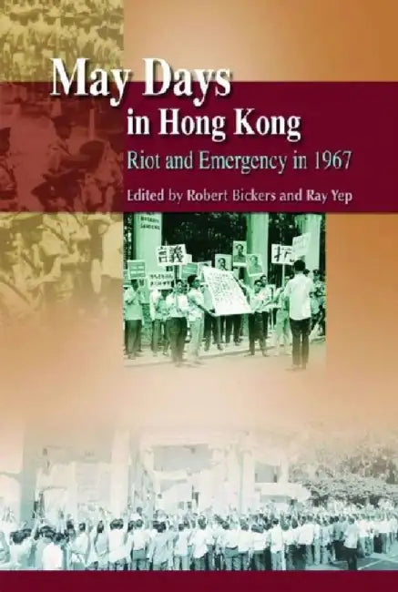 May Days in Hong Kong - Riot and Emergen by Robert Bickers