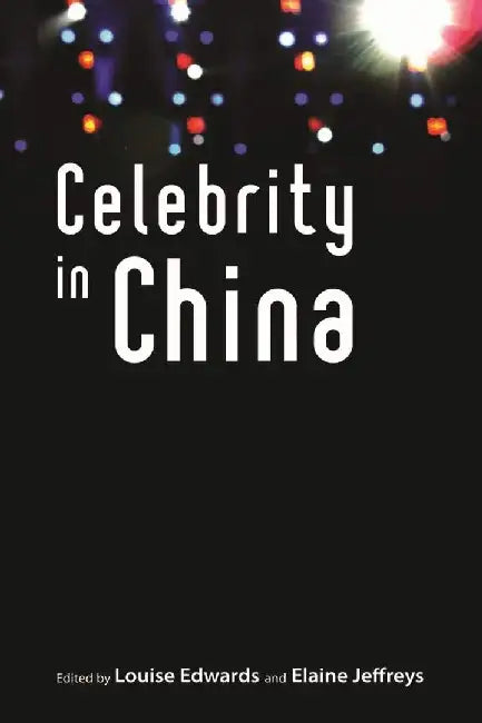 Celebrity in China by Louise Edwards