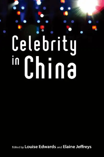 Celebrity in China by Louise Edwards