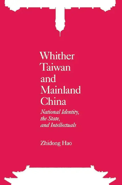 Whither Taiwan and Mainland China - Nati by Zhidong Hao