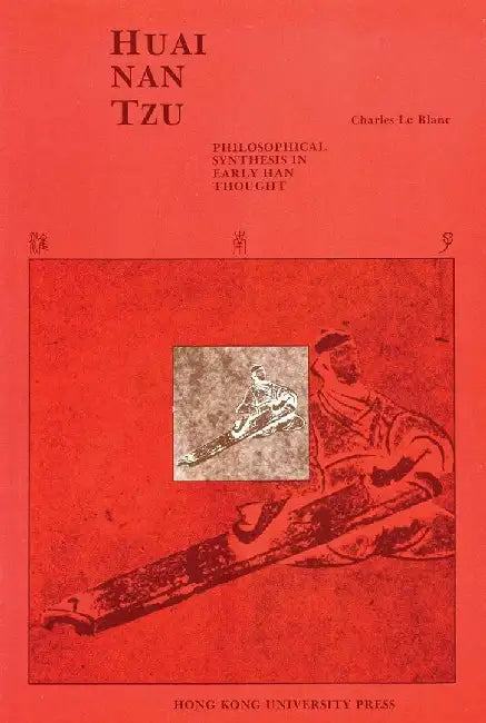 Huai - nan Tzu - Philosophical Synthesis i by Charles Le Blanc