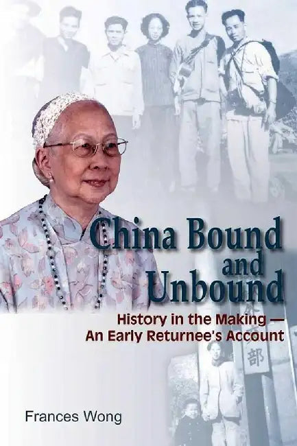 China Bound and Unbound - History in the by Frances Wong