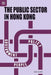 The Public Sector in Hong Kong by Scott Ian