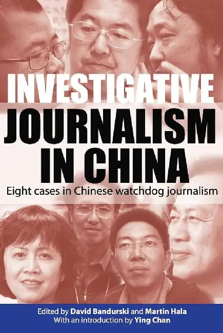 Investigative Journalism in China - Eigh by David Bandurski