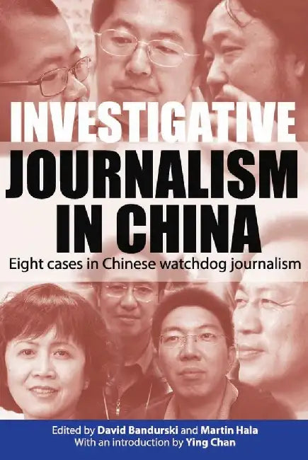 Investigative Journalism in China - Eigh by David Bandurski