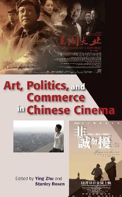 ART POLITICS COMMERCE CHINESE CINEMA by Ying Zhu