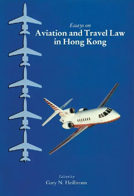 Essays on Aviation and Travel Law in Hon by Gary N. Heilbronn