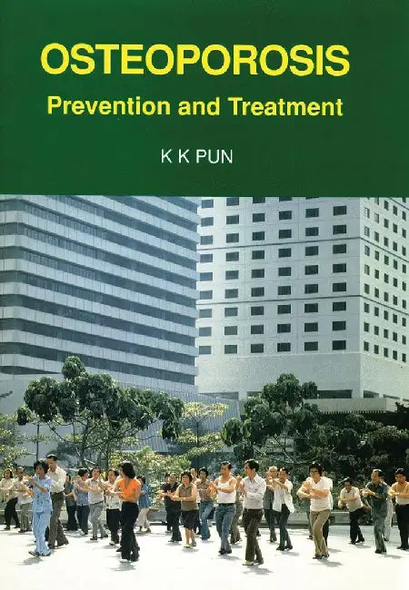 Osteoporosis - Prevention and Treatment by K. K. Pun