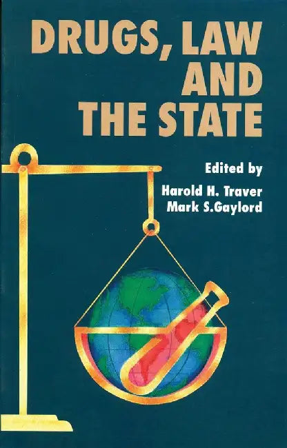 Drugs, Law, and the State by Harold Traver