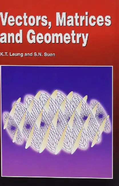 Vectors, Matrices, and Geometry by K. T. Leung