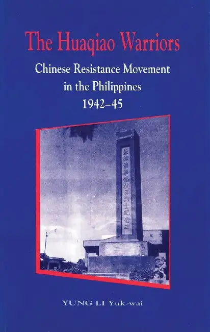 The Huaqiao Warriors - Chinese Resistanc by Yuk-Wai Yung Li