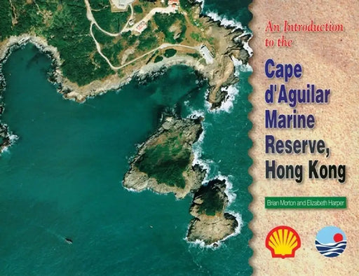 An Introduction to the Cape d'Aguilar Marine Reserve, Hong Kong by Brian Morton