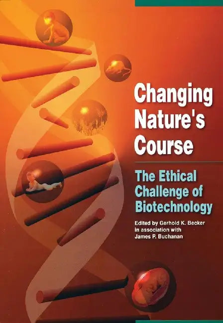 Changing Nature's Course - The Ethical C by Gerhold K. Becker
