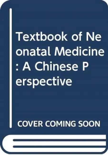 Textbook of Neonatal Medicine: A Chinese Perspective by Victor Y. H. Yu