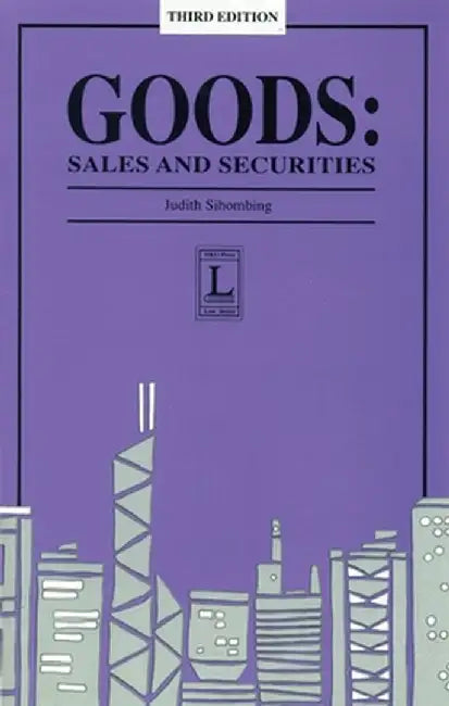 Goods: Sales and Securities, Third Edition by Judith E. Sihombing
