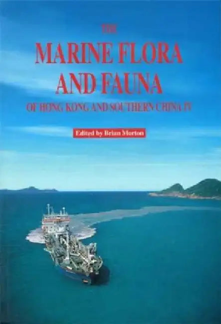 The Marine Flora and Fauna of Hong Kong and Southern China IV by Brian Morton