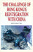 The Challenge of Hong Kong's Reintegration with China by Ming K. Chan