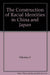 The Construction of Racial Identities in China and Japan by F Dikotter