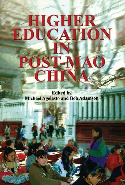 Higher Education in Post - Mao China by Michael Agelasto