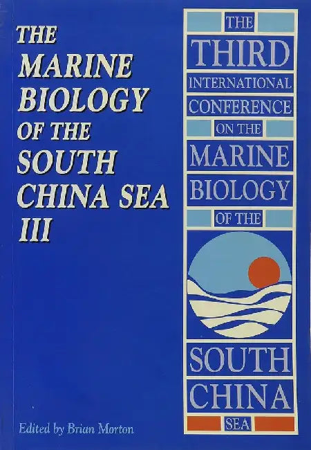 The Marine Biology of the South China Sea III by Brian Morton