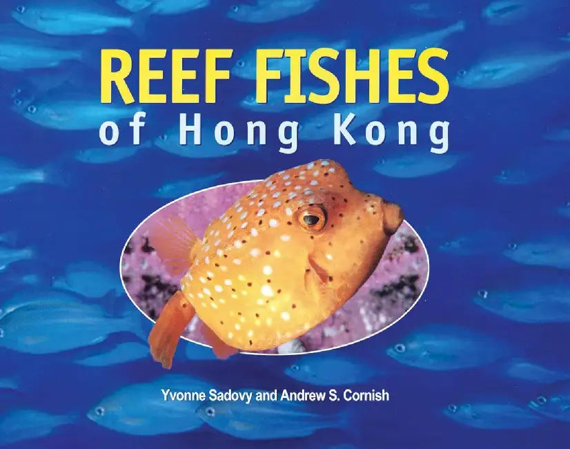 Reef Fishes of Hong Kong by Yvonne Sadovy