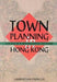 Town Planning in Hong Kong: A Review of Planning Appeal Decisions by Wai Chung Lawrence Lai