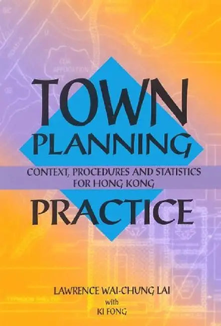 Town Planning Practice - Context, Proced by Wai Chung Lawrence Lai