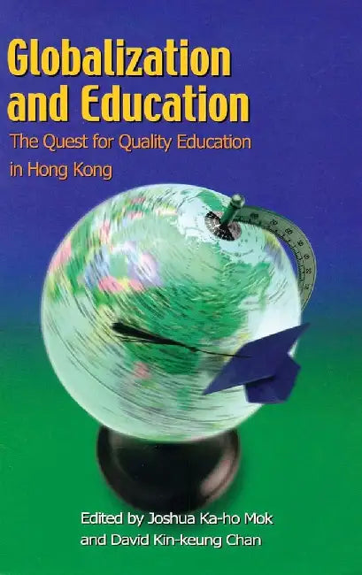 Globalization and Education - The Quest by Joshua Ka-Ho Mok