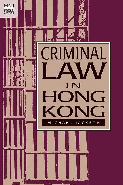 Criminal Law in Hong Kong by Michael Jackson