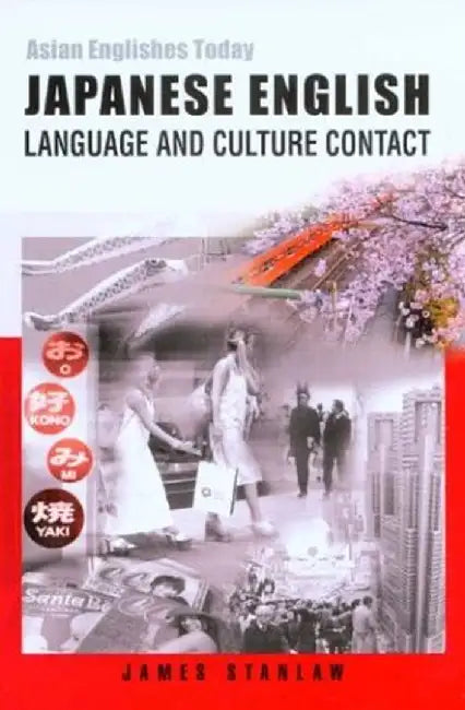 Japanese English - Language and Culture by James Stanlaw