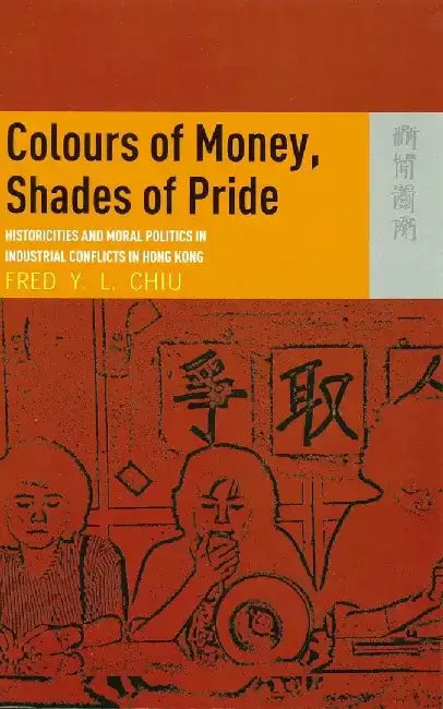 Colours of Money, Shades of Pride - Hist by Fred Y. L. Chiu