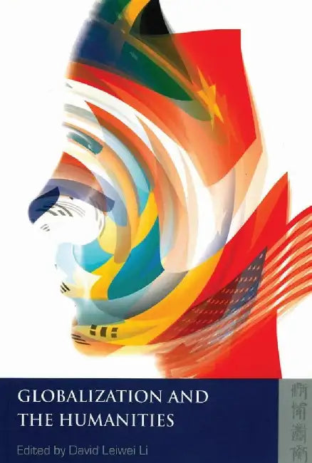 Globalization and the Humanities by David Leiwei Li