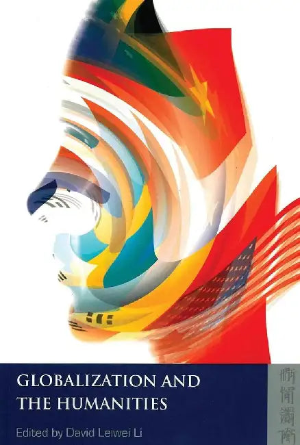 Globalization and the Humanities by David Leiwei Li