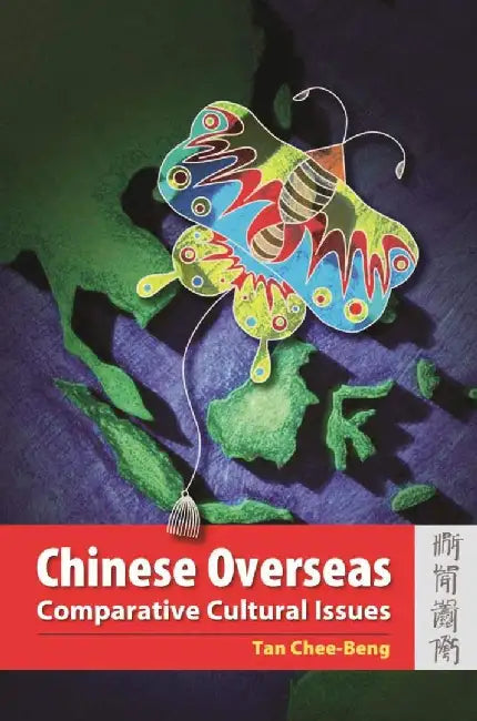 Chinese Overseas - Migration, Research a by Chee-Beng Tan