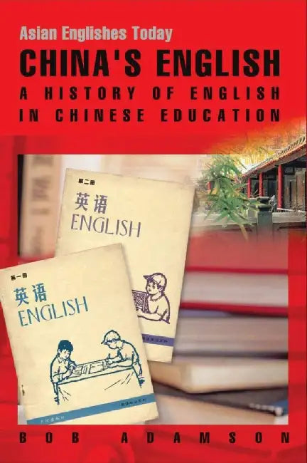China's English - A History of English i by Bob Adamson