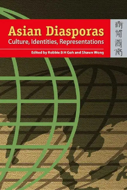 Asian Diasporas - Cultures, Indentity, R by Robbie B. H. Goh