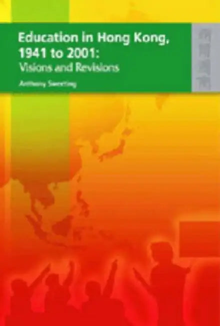 Education in Hong Kong, 1941 to 2001 - V by Anthony Sweeting