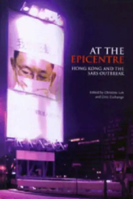 At the Epicentre - Hong Kong and the SAR by Christine Loh