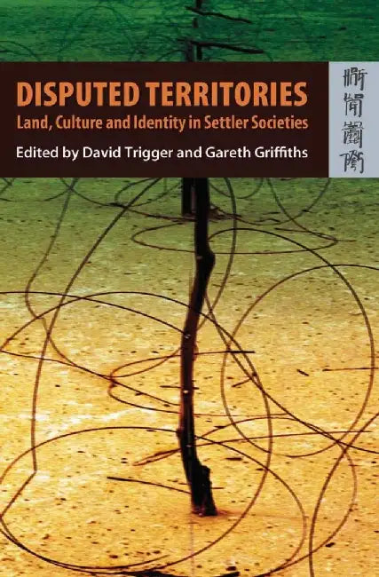 Disputed Territories - Land, Culture, an by David Trigger