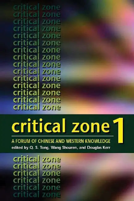 Critical Zone 1 - A Forum of Chinese and by Q. S. Tong