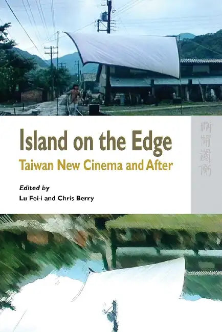 Island on the Edge - Taiwan New Cinema a by Chris Berry